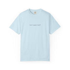 I don't explain myself anymore T-shirt | Minimal Typography Back Print