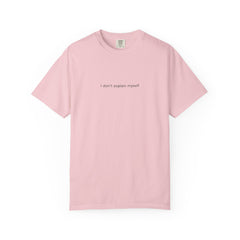 I don't explain myself anymore T-shirt | Minimal Typography Back Print