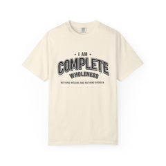 I Am Complete Wholeness T-shirt | Nothing Missing Nothing Broken