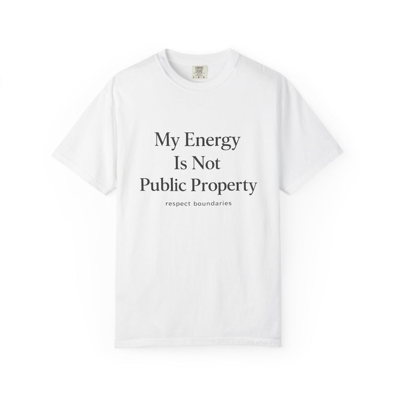 My Energy Is Not Public Property T-Shirt | Boundary Setting Tee, Self Respect Shirt, Mental Health Quote Tee, Introvert Gift