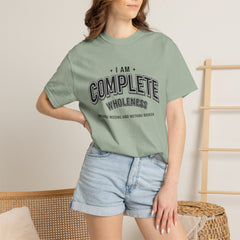 I Am Complete Wholeness T-shirt | Nothing Missing Nothing Broken