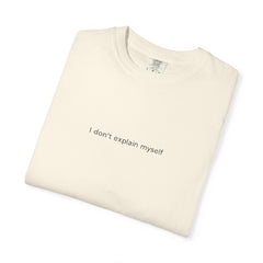 I don't explain myself anymore T-shirt | Minimal Typography Back Print