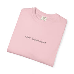 I don't explain myself anymore T-shirt | Minimal Typography Back Print