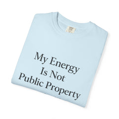My Energy Is Not Public Property T-Shirt | Boundary Setting Tee, Self Respect Shirt, Mental Health Quote Tee, Introvert Gift