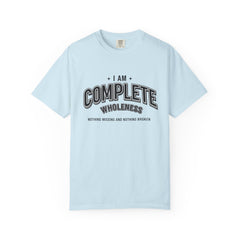 I Am Complete Wholeness T-shirt | Nothing Missing Nothing Broken