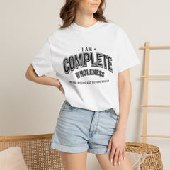 I Am Complete Wholeness T-shirt | Nothing Missing Nothing Broken