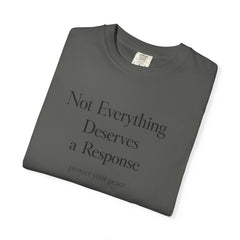 Not Everything Deserves a Response Shirt, Boundary Setting T-Shirt, Self Respect Tee, Mental Health Quote Shirt, Peace Tee Gift