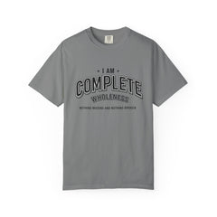 I Am Complete Wholeness T-shirt | Nothing Missing Nothing Broken