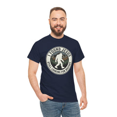 T-Shirt — I Found Jesus, Still Looking for Bigfoot Vintage Badge Graphic