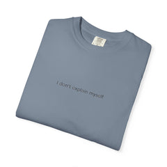 I don't explain myself anymore T-shirt | Minimal Typography Back Print