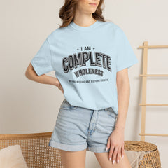 I Am Complete Wholeness T-shirt | Nothing Missing Nothing Broken