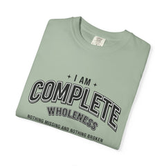 I Am Complete Wholeness T-shirt | Nothing Missing Nothing Broken