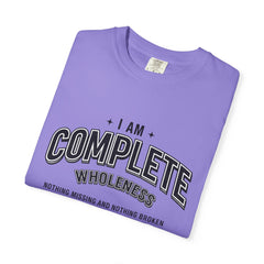 I Am Complete Wholeness T-shirt | Nothing Missing Nothing Broken