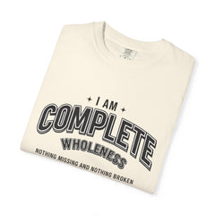 I Am Complete Wholeness T-shirt | Nothing Missing Nothing Broken