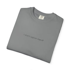 I don't explain myself anymore T-shirt | Minimal Typography Back Print