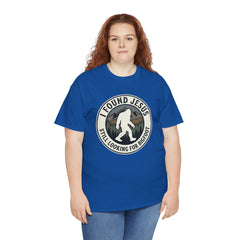 T-Shirt — I Found Jesus, Still Looking for Bigfoot Vintage Badge Graphic