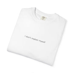 I don't explain myself anymore T-shirt | Minimal Typography Back Print