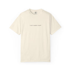 I don't explain myself anymore T-shirt | Minimal Typography Back Print