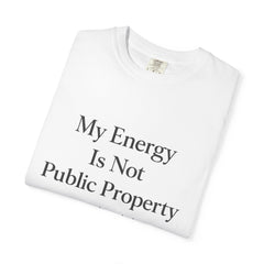 My Energy Is Not Public Property T-Shirt | Boundary Setting Tee, Self Respect Shirt, Mental Health Quote Tee, Introvert Gift