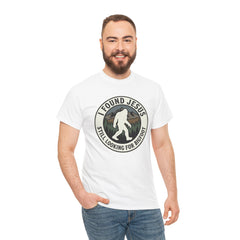 T-Shirt — I Found Jesus, Still Looking for Bigfoot Vintage Badge Graphic