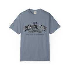 I Am Complete Wholeness T-shirt | Nothing Missing Nothing Broken